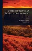I Carichi Militari Di Frà Lelio Brancaccio .. I Carichi Militari Di Frà Lelio Brancaccio ..