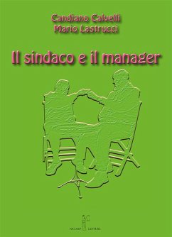 Il sindaco e il manager - Calvelli, Candiano; Lastrucci, Mario
