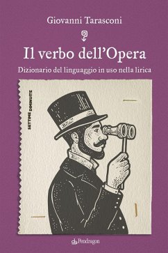 Il verbo dell'Opera. Dizionario del linguaggio in uso nella lirica Cover Il verbo dell'Opera. Dizionario del linguaggio in uso nella lirica