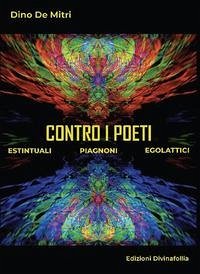 Cover Contro i poeti. Estintuali Piagnoni Egolattici