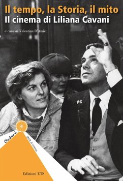 Il tempo, la storia, il mito. Il cinema di Liliana Cavani Il tempo, la storia, il mito. Il cinema di Liliana Cavani