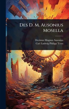 Des D. M. Ausonius Mosella - Ausonius, Decimus Magnus