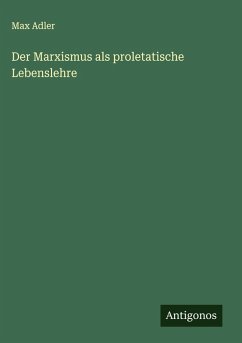 Cover Der Marxismus als proletatische Lebenslehre