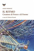 Il ritmo creatore di forze e di forme Il ritmo creatore di forze e di forme