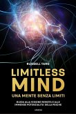 Limitless mind. Una mente senza limiti. Guida alla visione remota e alle immense potenzialità delle psiche Limitless mind. Una mente senza limiti. Guida alla visione remota e alle immense potenzialità delle psiche