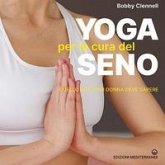 Yoga per la cura del seno. Quello che ogni donna deve sapere Yoga per la cura del seno. Quello che ogni donna deve sapere