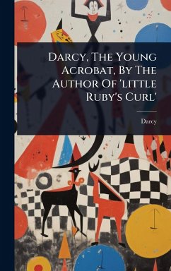 Cover Darcy, The Young Acrobat, By The Author Of 'little Ruby's Curl'