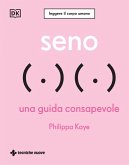 Seno. Una guida consapevole Seno. Una guida consapevole