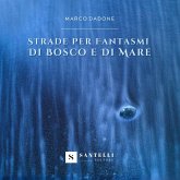 Strade per fantasmi di bosco e di mare Strade per fantasmi di bosco e di mare