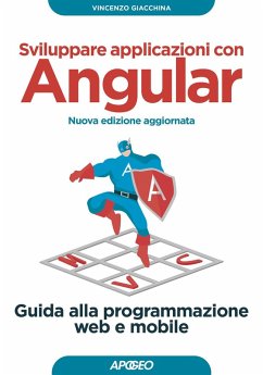 Sviluppare applicazioni con Angular. Guida alla programmazione web e mobile - Giacchina, Vincenzo