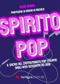 Spirito pop. Il sacro nel cantautorato pop italiano dagli anni sessanta ad oggi Spirito pop. Il sacro nel cantautorato pop italiano dagli anni sessanta ad oggi
