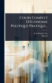 Cours Complet D'Ã(c)conomie Politique Pratique... Cours Complet D'Ã(c)conomie Politique Pratique...