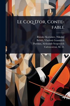Le Coq D'or, Conte-fable - Rimsky-Korsakov, Nikolay; Ivanovich, Belskii Vladimir