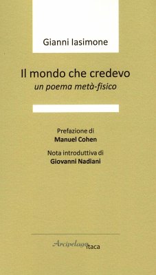 Il mondo che credevo. Un poema metà-fisico - Iasimone, Gianni