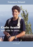 Carlo Acutis. Una vita in versi Carlo Acutis. Una vita in versi