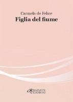 Figlia del fiume - De Felice, Carmela
