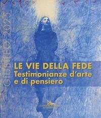 Cover Giubileo 2025. Le vie della fede. Testimonianze d'arte e di pensiero
