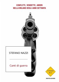 Cover Canti di guerra. Conflitti, vendette, amori nella Milano degli anni Settanta