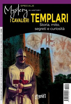 I cavalieri templari. Storia, mito, segreti e curiosità. Speciale mystery in history - Bernacci, Katia; Centini, Massimo; Olivieri, Marino