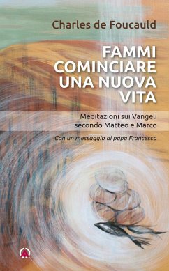 Cover Fammi cominciare una vita nuova. Meditazioni sui Vangeli secondo Matteo e Marco