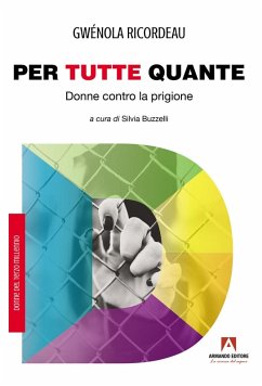 Per tutte quante. Donne contro la prigione - Ricordeau, Gwenola