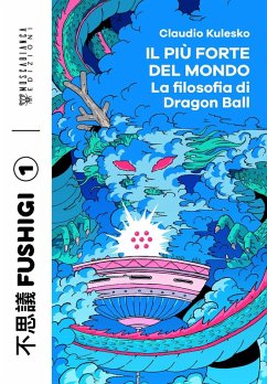 Cover Il più forte del mondo. La filosofia di Dragon Ball
