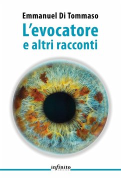 L' evocatore e altri racconti - Di Tommaso, Emmanuel L' evocatore e altri racconti - Di Tommaso, Emmanuel
