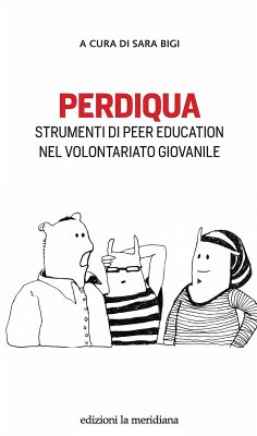 Perdiqua. Strumenti di peer education nel volontariato giovanile Perdiqua. Strumenti di peer education nel volontariato giovanile