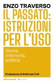 Il passato: istruzioni per l'uso. Storia, memoria, politica Il passato: istruzioni per l'uso. Storia, memoria, politica