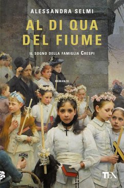 Al di qua del fiume. Il sogno della famiglia Crespi - Selmi, Alessandra