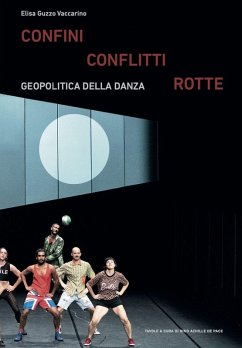 Confini conflitti rotte. Geopolitica della danza - Guzzo Vaccarino, Elisa