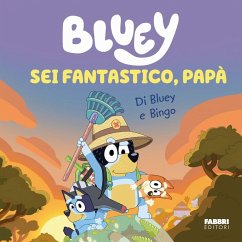 Sei fantastico, papà! Bluey Cover Sei fantastico, papà! Bluey