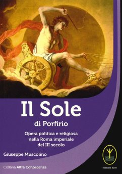 Cover Il sole di porfirio. Opera politica e religiosa nella Roma imperiale del III secolo
