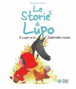 Le storie di Lupo. Il lupo e la gallinella rossa - Jalbert, Philippe Le storie di Lupo. Il lupo e la gallinella rossa - Jalbert, Philippe