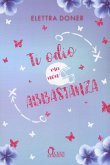 Ti odio ma non abbastanza Ti odio ma non abbastanza