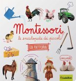 La fattoria. Montessori. Le enciclopedie dei piccoli