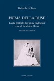Prima della Duse. L'arte teatrale di Fanny Sadowski rivale di Adelaide Ristori. Studi e documenti Prima della Duse. L'arte teatrale di Fanny Sadowski rivale di Adelaide Ristori. Studi e documenti