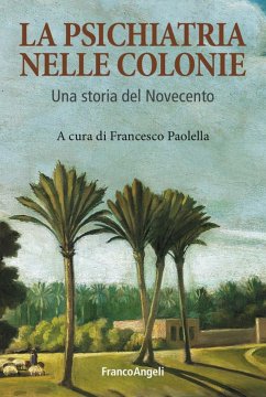 Cover La psichiatria nelle colonie. Un storia del Novecento