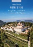 Pietre e fede. Viaggio tra i monasteri e i conventi del Veneto Pietre e fede. Viaggio tra i monasteri e i conventi del Veneto