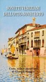 Sonetti veneziani dell'Otto-Novecento. Ediz. italiana e veneziana Sonetti veneziani dell'Otto-Novecento. Ediz. italiana e veneziana