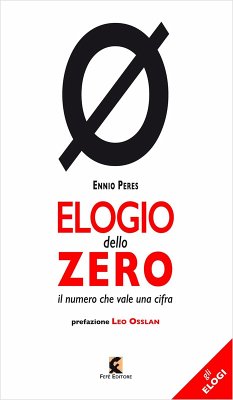 Elogio dello zero. Il numero che vale una cifra - Peres, Ennio Elogio dello zero. Il numero che vale una cifra - Peres, Ennio