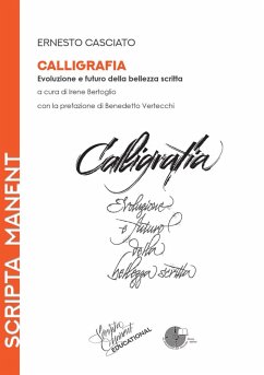 Calligrafia. Evoluzione e futuro della bellezza scritta - Casciato, Ernesto Calligrafia. Evoluzione e futuro della bellezza scritta - Casciato, Ernesto