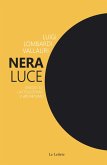 Nera luce. Saggio su cattolicesimo e apofatismo Nera luce. Saggio su cattolicesimo e apofatismo