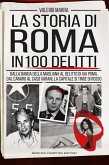 La storia di Roma in 100 delitti. Dalla banda della Magliana al delitto di via Poma, dal Canaro al caso Varani, la capitale si tinge di rosso La storia di Roma in 100 delitti. Dalla banda della Magliana al delitto di via Poma, dal Canaro al caso Varani, la capitale si tinge di rosso