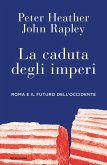 La caduta degli imperi. Roma e il futuro dell'Occidente La caduta degli imperi. Roma e il futuro dell'Occidente