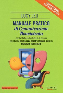 Manuale pratico di comunicazione nonviolenta per lo studio individuale o di gruppo del libro «Le parole sono finestre (oppure muri)» - Lev, Lucy