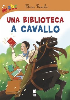 Una biblioteca a cavallo - Rocchi, Elisa Una biblioteca a cavallo - Rocchi, Elisa