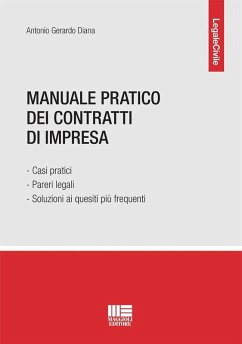 Manuale pratico dei contratti di impresa. Casi pratici, pareri legali e soluzioni ai quesiti più frequenti - Diana, Antonio Gerardo