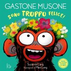 Sono troppo felice! Gastone Musone Sono troppo felice! Gastone Musone