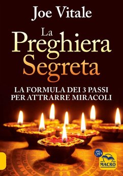La preghiera segreta. La formula dei tre passi per attirare miracoli - Vitale, Joe